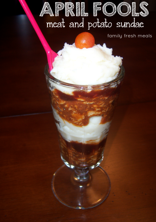 April Fools Meat and Potato Sundae