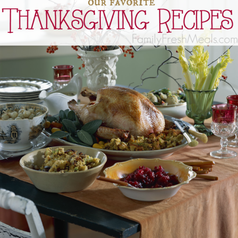 Our Favorite Thanksgiving Recipes - FamilyFreshMeals.com