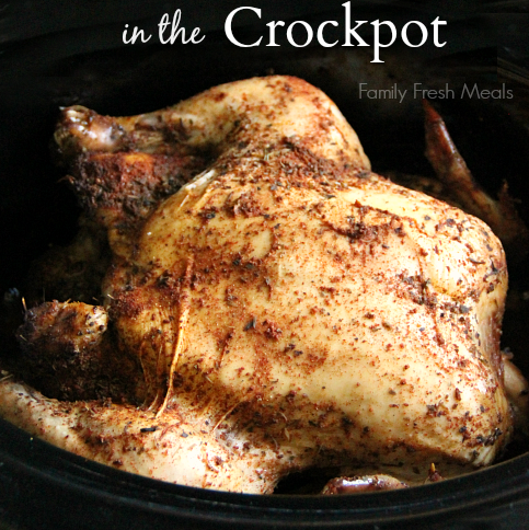 30 Easy Crockpot Recipes - How to Roast a Whole Chicken in the Crockpot - Family Fresh Meals