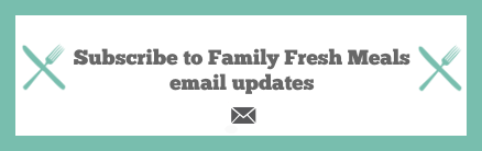 Subscribe To Family Fresh Meals