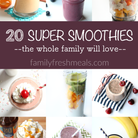 20 Super Smoothies --- FamilyFreshMeals.com -- Everyone in the family will love these!