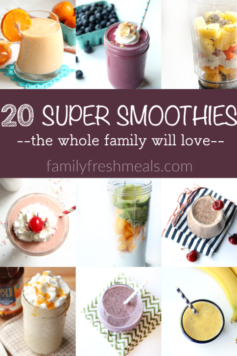 20 Super Smoothies --- FamilyFreshMeals.com -- Everyone in the family will love these!