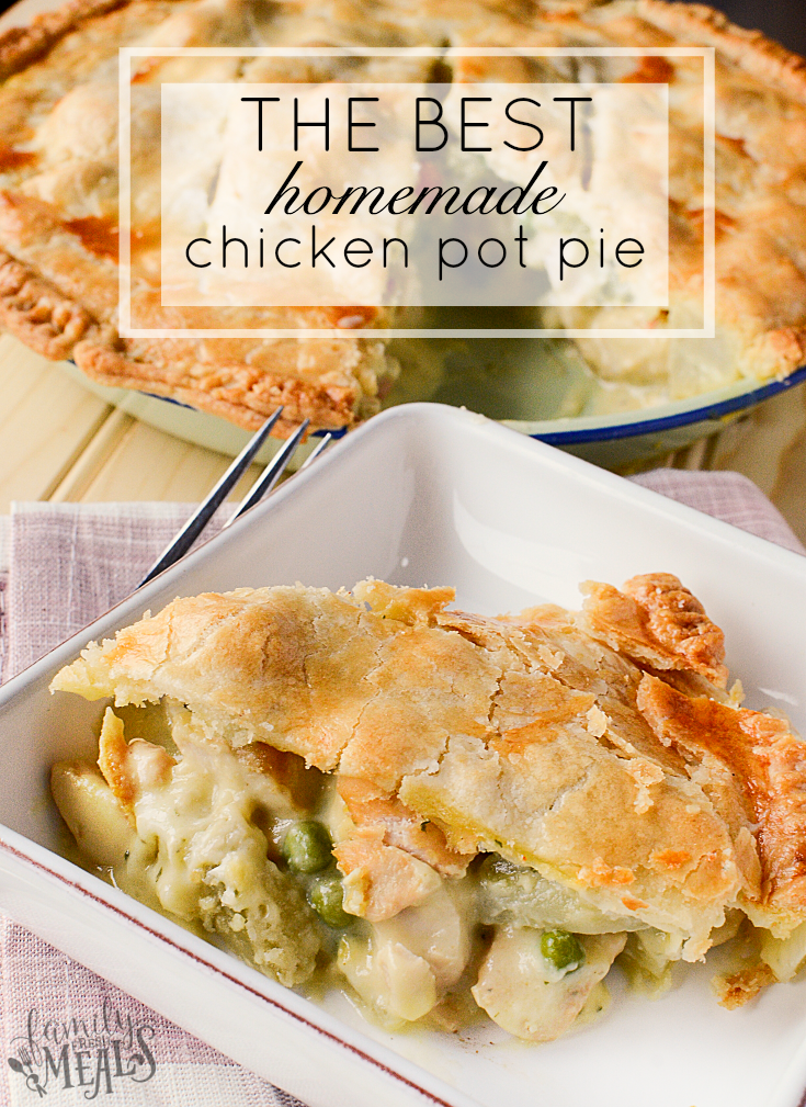 The Best Homemade Chicken Pot Pie - Easy to make and freeze - FamilyFreshMeals.com