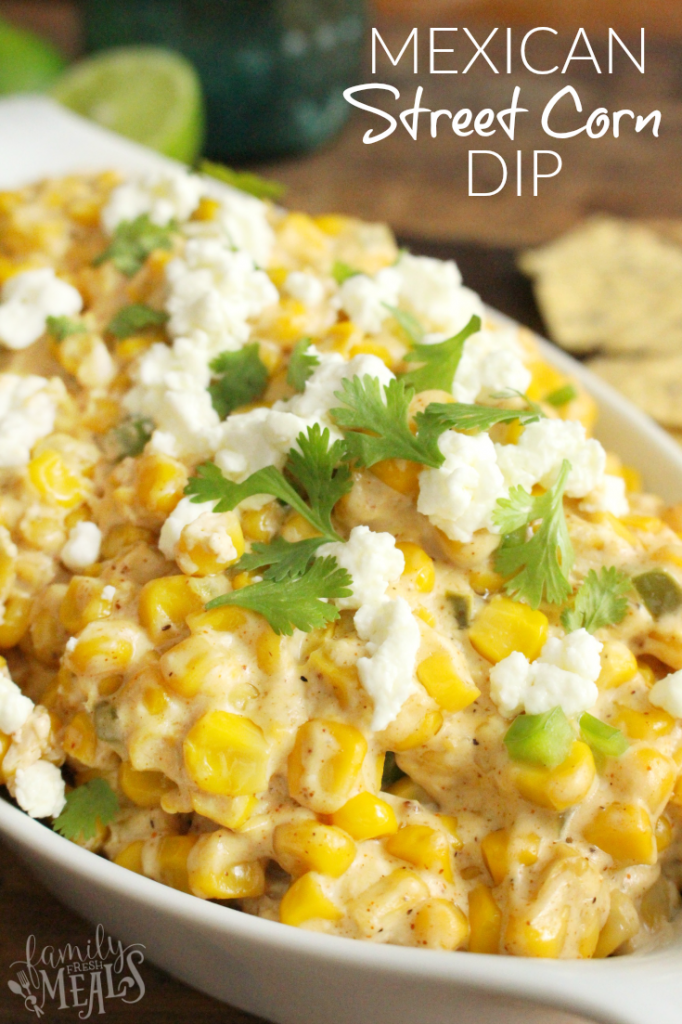 Mexican Street Corn Dip Recipe - Mexican appetizer - Family Fresh Meals