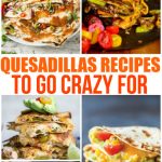 Quesadilla Recipes to go Crazy for - Family Fresh Meals