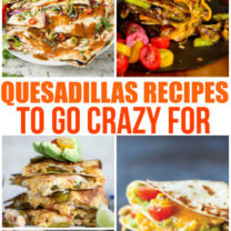 Yummy Quesadillas to Go Crazy For