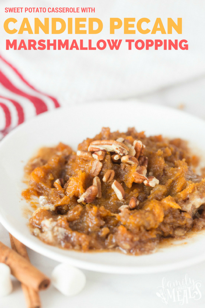 Sweet Potato Casserole with Candied Pecan Marshmallow Topping Recipe -- Family Fresh Meals