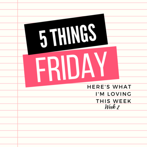 Five things Friday - Week 2