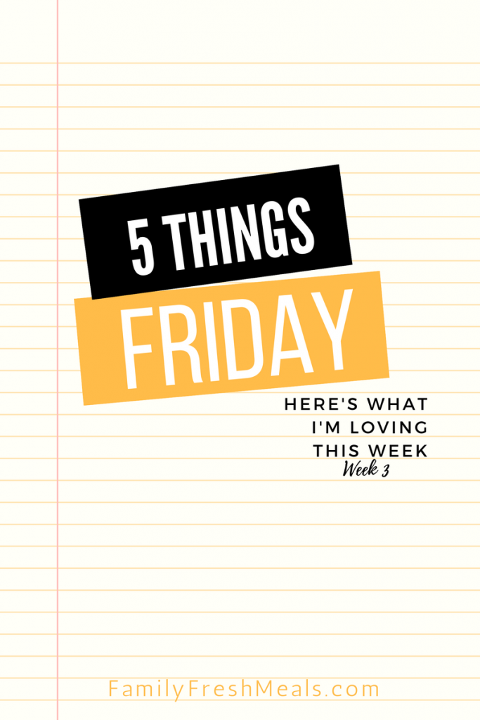 Five things Friday - Week 3