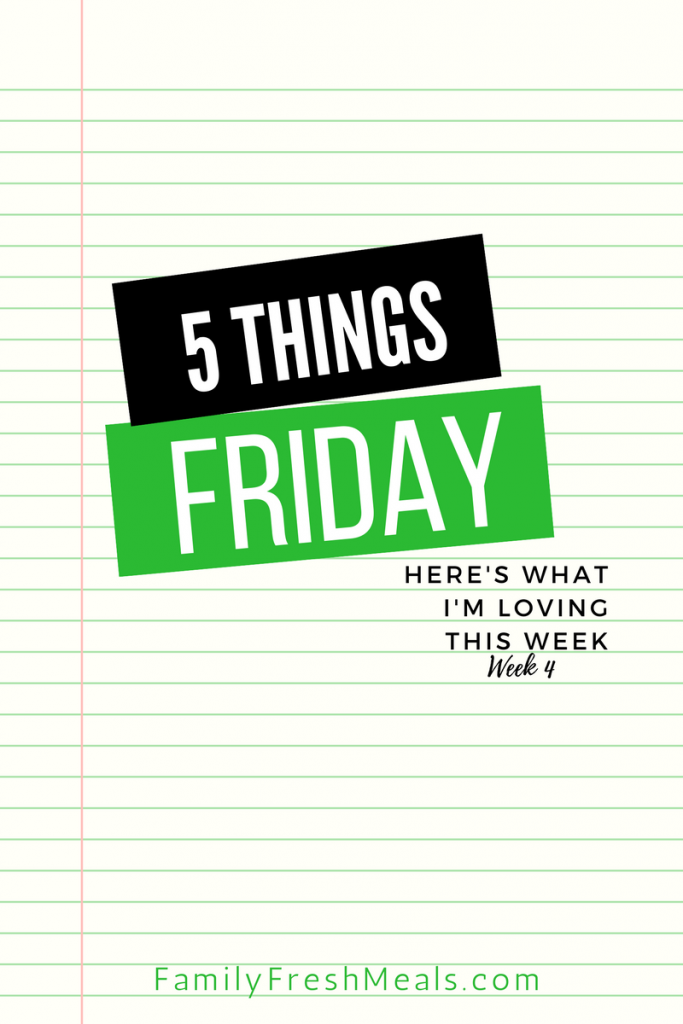 Five things Friday - Week 4