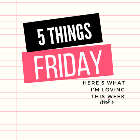Five things Friday - Week 6