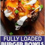Fully Loaded Burger Bowls - Family Fresh Meals Recipe -