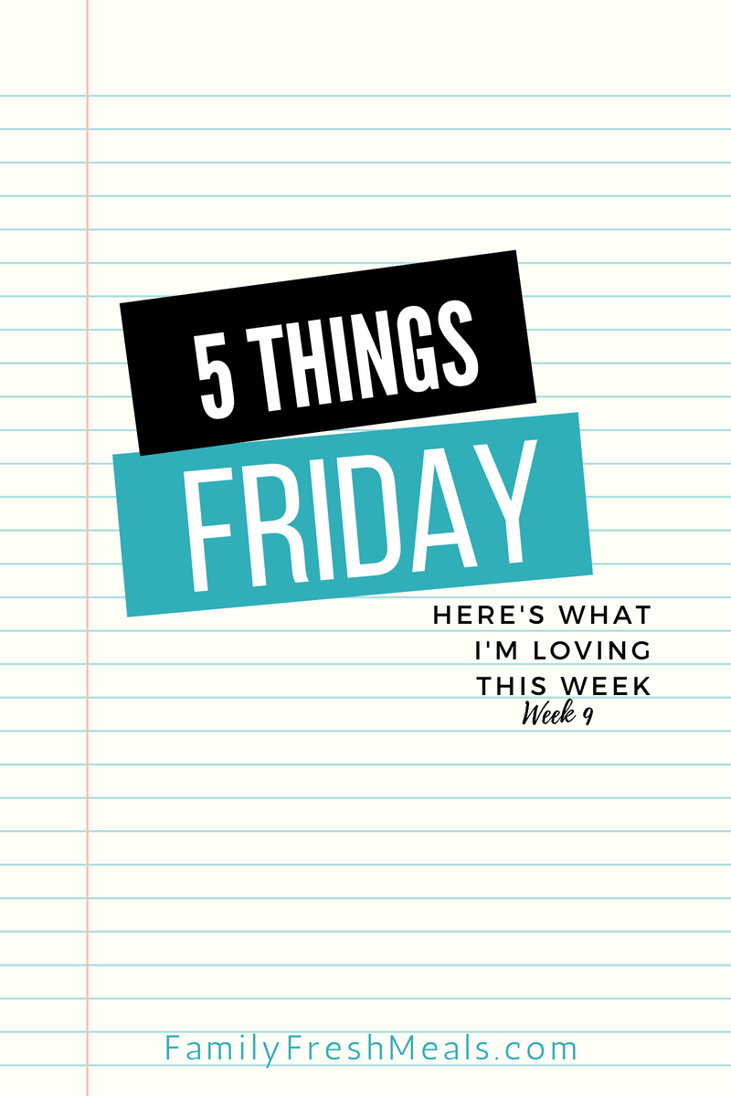 Five things Friday - Week 9