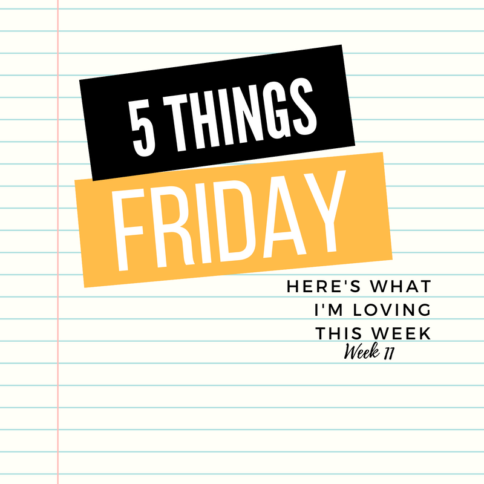 Five things Friday - Week 11