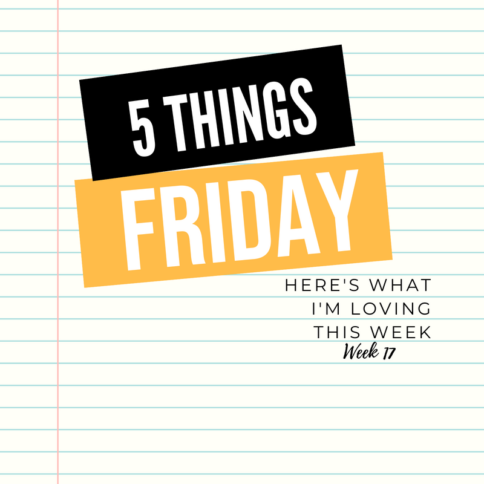 Five things Friday - Week 17