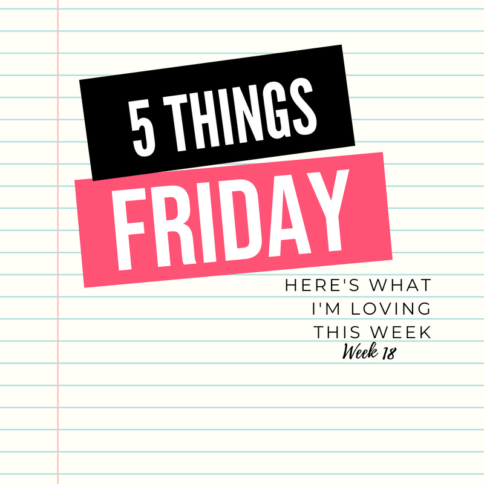 Five things Friday - Week 18