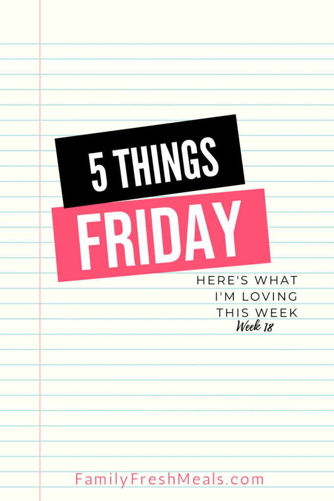 Five things Friday - Week 18