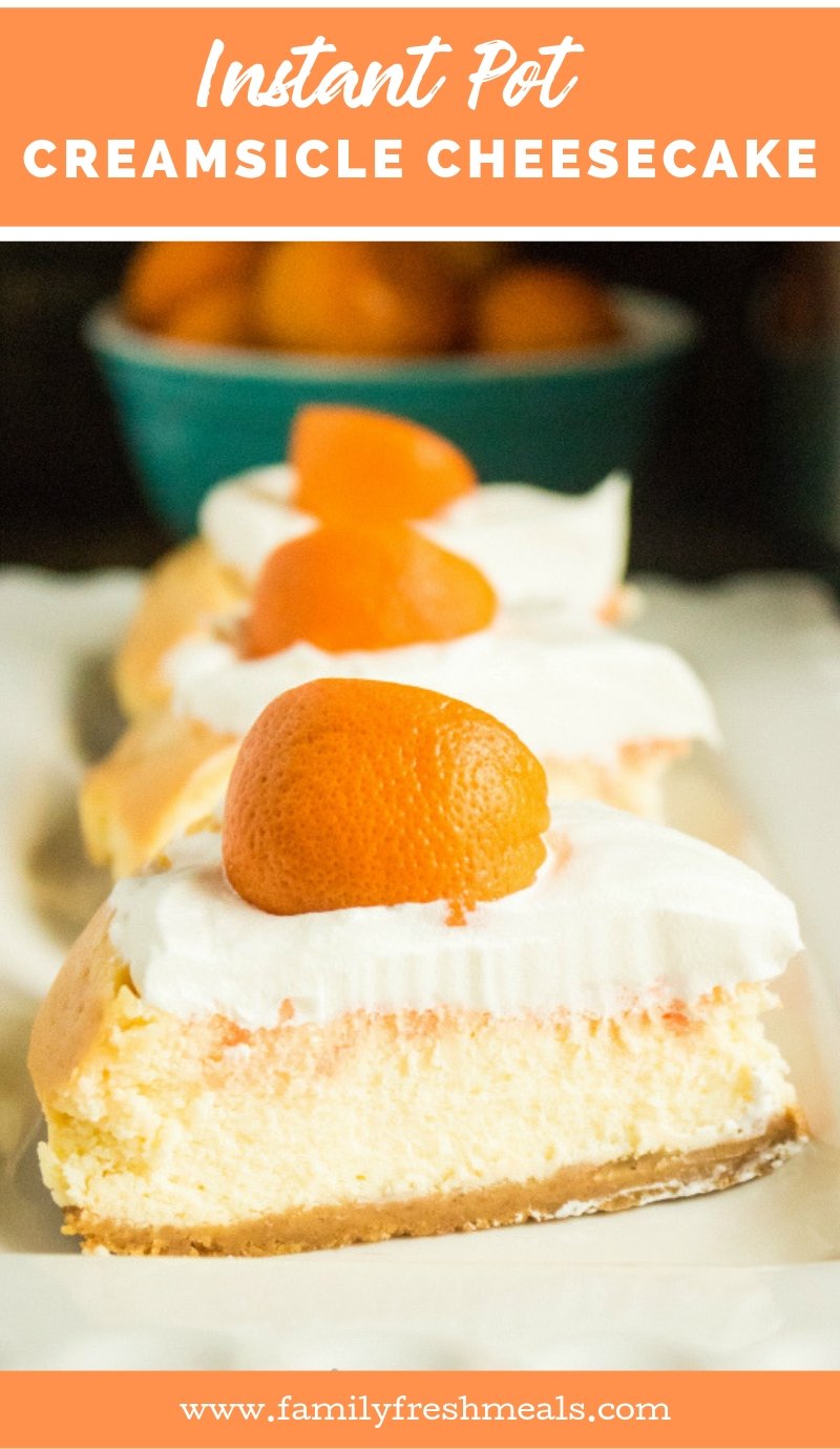 Instant Pot Orange Creamsicle Cheesecake recipe from Family Fresh Meals