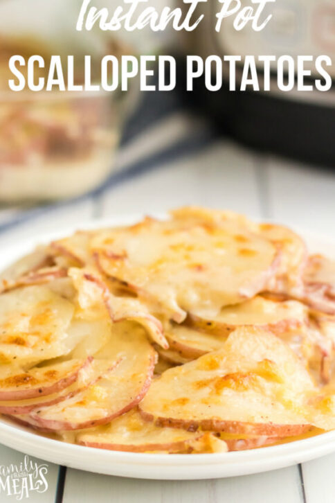 Instant Pot Scalloped Potatoes - Family Fresh Meals
