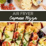 Air Fryer Caprese Pizza recipe from Family Fresh Meals